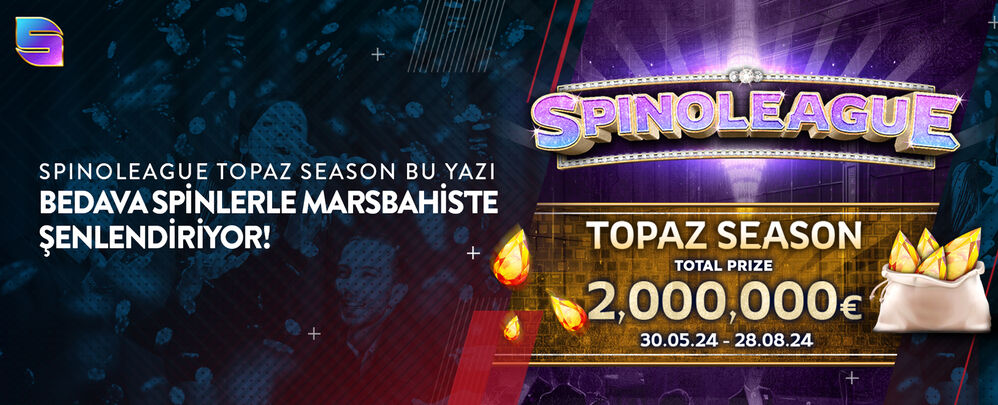 Spinoleague Topaz Season Bu Yazı Bedava Spinlerle Marsbahis'te Şenlendiriyor!